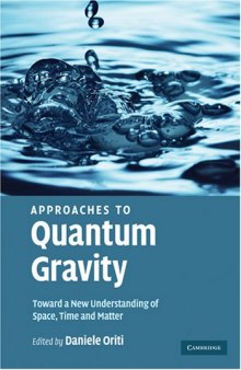 Approaches to quantum gravity: toward a new understanding of space, time, and matter