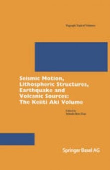 Seismic Motion, Lithospheric Structures, Earthquake and Volcanic Sources: The Keiiti Aki Volume