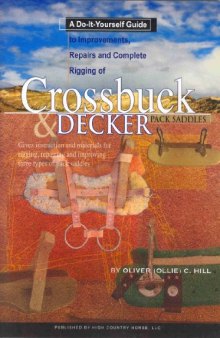 A Do-It-Yourself Guide to Improvements, Repairs and Complete Rigging of Crossbuck and Decker Pack Saddles