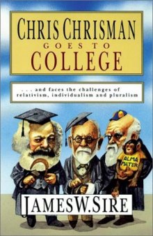 Chris Chrisman Goes to College: and faces the Challenges of Relativism, Individualism and Pluralism