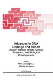Advances in DNA Damage and Repair: Oxygen Radical Effects, Cellular Protection, and Biological Consequences