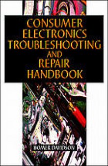 Consumer electronics troubleshooting & repair handbook