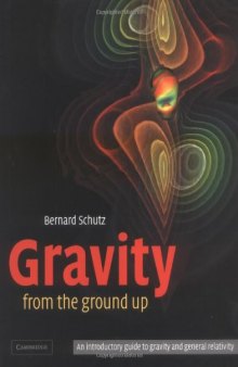 Gravity from the Ground Up: An Introductory Guide to Gravity and General Relativity (2003)(en)(462