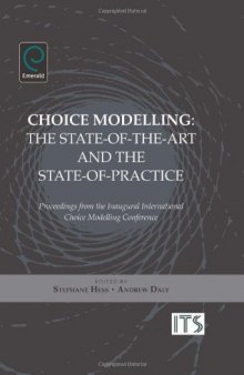 Choice Modelling: The State-of-the-art and the State-of-practice: Proceedings from the Inaugural International Choice Modelling Conference  