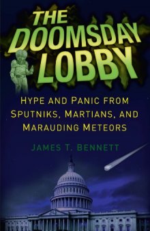 The Doomsday Lobby: Hype and Panic from Sputniks, Martians, and Marauding Meteors
