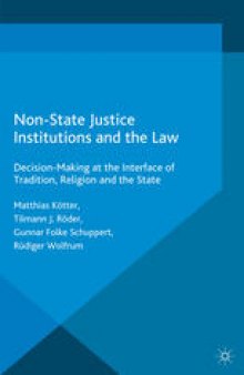 Non-State Justice Institutions and the Law: Decision-Making at the Interface of Tradition, Religion and the State