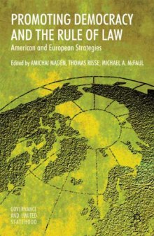 Promoting Democracy and the Rule of Law: American and European Strategies (Governance and Limited Statehood)
