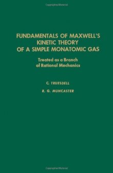 Fundamentals of Maxwell's kinetic theory of a simple monatomic gas: treated as a branch of rational mechanics