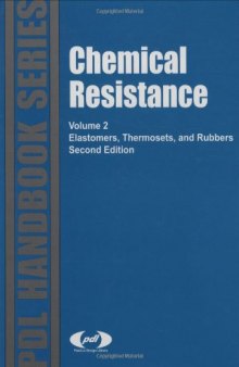 Chemical Resistance, Vol. 2, Second Edition: Elastomers, Thermosets & Rubbers (Plastics Design Library)