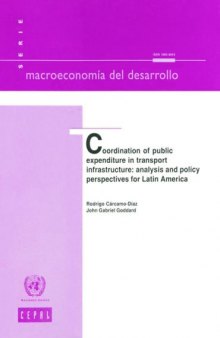 Coordination of Public Expenditure in Transport Infrastructure: Analysis and Policy Perspectives for Latin America (Macroeconomia Del Desarrollo)
