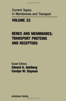 Current Topics in Membranes & Transport Vol. 23: Genes & Proteins: Transport Proteins & Receptors