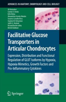 Facilitative Glucose Transporters in Articular Chondrocytes: Expression, Distribution and Functional Regulation of GLUT Isoforms by Hypoxia, Hypoxia Mimetics, ... in Anatomy, Embryology and Cell Biology)