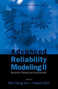 Advanced Reliability Modeling II: Reliability Testing and Improvement: Proceedings of the 2nd Asian International Workshop (Aiwarm 2006) Busan, Korea, 24-26 August 2006