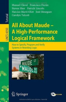 All About Maude - A High-Performance Logical Framework: How to Specify, Program and Verify Systems in Rewriting Logic