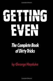 Getting Even: The Complete Book of Dirty Tricks