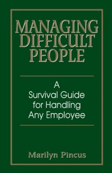 Managing Difficult People: A Survival Guide For Handling Any Employee