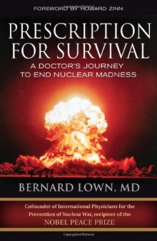 Prescription for Survival: A Doctor's Journey to End Nuclear Madness (BK Currents (Hardcover))