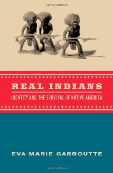 Real Indians: Identity and the Survival of Native America