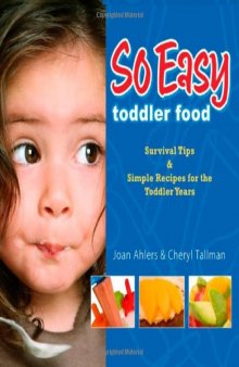 So Easy Toddler Food: Survival Tips & Simple Receipes for the Toddler Years
