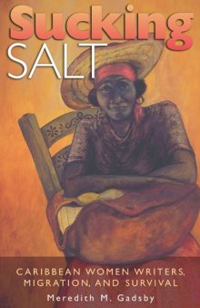 Sucking Salt: Caribbean Women Writers, Migration, And Survival