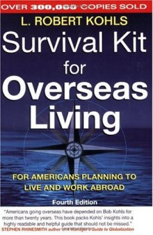 Survival Kit for Overseas Living, Fourth Edition: For Americans Planning to Live and Work Abroad