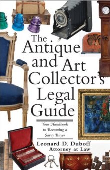 The Antique and Art Collector's Legal Guide: Your Handbook to Being a Savvy Buyer (Legal Survival Guides)