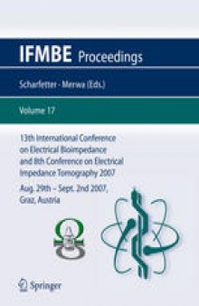 13th International Conference on Electrical Bioimpedance and the 8th Conference on Electrical Impedance Tomography: ICEBI 2007, August 29th - September 2nd 2007, Graz, Austria