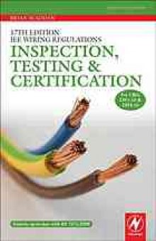 17th edition IEE wiring regulations : inspection, testing and certification