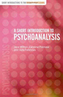 A Short Introduction to Psychoanalysis (Short Introductions to the Therapy Professions)