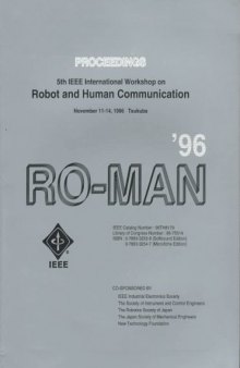 5th IEEE International Workshop on Robot and Human Communication Ro-Man '96 Tsukuba: November 11-14, 1996 Auditorium, Aist Tsukuba Research Center Tsukuba, Ibaraki, Japan: Proceedings