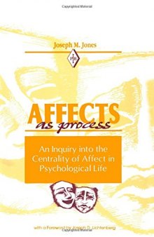 Affects As Process: An Inquiry into the Centrality of Affect in Psychological Life