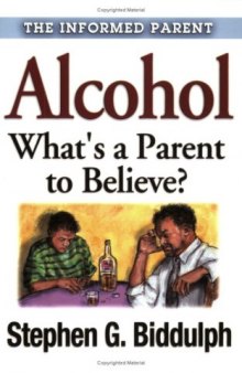 Alcohol - Whats a Parent to Believe?