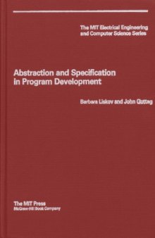 Abstraction and Specification in Program Development (MIT Electrical Engineering and Computer Science Series)