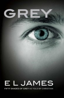 Grey : Fifty Shades of Grey as told by Christian