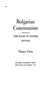Bulgarian Communism: The Road to Power 1934-1944