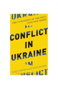 Conflict in Ukraine: The Unwinding of the Post–Cold War Order