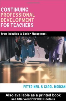 Continuing Professional Development for Teachers: From Induction to Senior Management (Kogan Page Teaching)