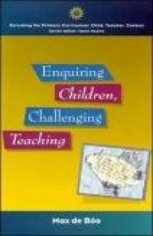 Enquiring Children, Challenging Teaching (Enriching the Primary Curriculum--Child, Teacher, Context)