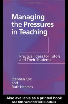 Managing the Pressures of Teaching: Practical Ideas for Tutors and Their Students