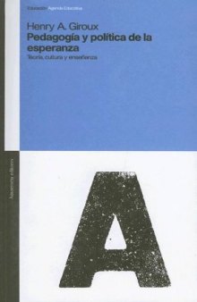 Pedagogia y Politica de la Esperanza: Teoria, Cultura y Ensenanza