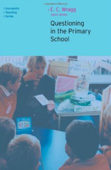 Questioning in the Primary School (Successful Teaching Series (London, England))