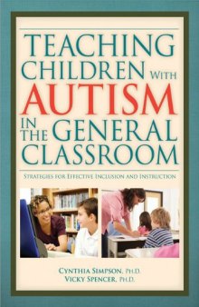 Teaching Children With Autism in the General Classroom: Strategies for Effective Inclusion and Instruction