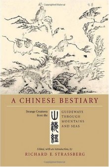 A Chinese Bestiary : Strange Creatures from the Guideways Through Mountains and Seas