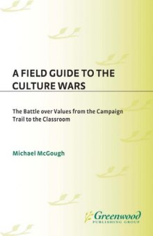 A Field Guide to the Culture Wars: The Battle over Values from the Campaign Trail to the Classroom. Under the auspices of the Leonard E. Greenb