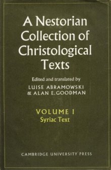 A Nestorian Collection of Christological Texts, Volume 1: Syriac Texts (University of Cambridge Oriental Publications 18)