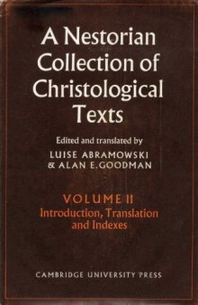 A Nestorian Collection of Christological Texts, Volume 2: Introduction, Translations, Indexes (University of Cambridge Oriental Publications 19)