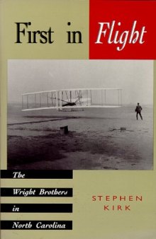First in Flight: The Wright Brothers in North Carolina