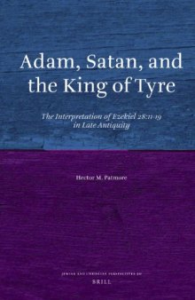 Adam, Satan, and the King of Tyre: The Interpretation of Ezekiel 28:11-19 in Late Antiquity