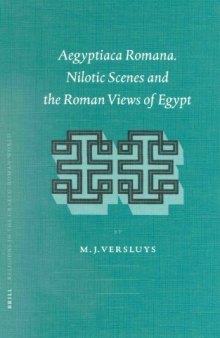 Aegyptiaca Romana: Nilotic Scenes and the Roman View of Egypt
