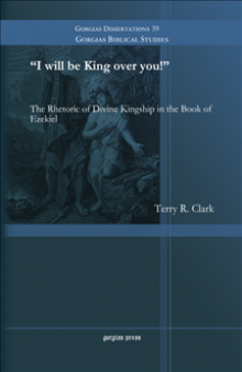 ’I will be King over you!’: The Rhetoric of Divine Kingship in the Book of Ezekiel